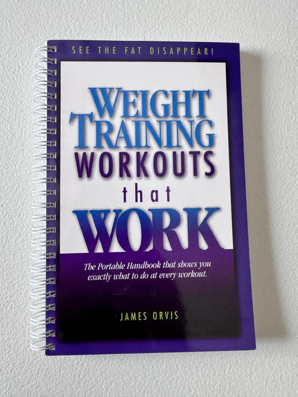 Weight training workouts that work by James Orvis spiral band